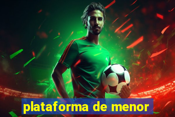 plataforma de menor